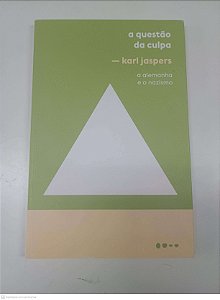 Livro a Questão da Culpa - o Alemanha e o Nazismo Autor Jaspers, Karl [usado]