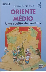 Livro Oriente Médio: Região de Conflitos Autor Olic, Nelson Bacic (1998) [seminovo]