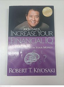 Livro Rich Dad''s Increase Your Financial Iq - Get Smerter With Your Money Autor Kiyosaki, Robert T. (2008) [usado]