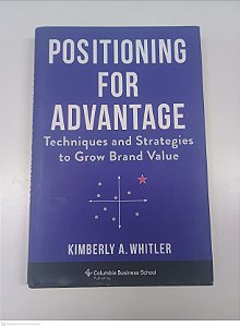 Livro Positioning For Advantage Autor Whitler, Kimberly A. (2021) [usado]