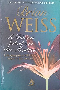 Livro a Divina Sabedoria dos Mestres Autor Weiss, Brian L. (1999) [usado]