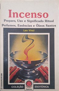 Livro Incenso: Preparo, Uso e Significado Ritual [col. Esotérica] Autor Vinci, Leo (1987) [usado]