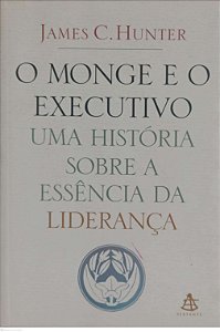 Livro o Monge e o Executivo Autor Hunter, James C. (2004) [seminovo]
