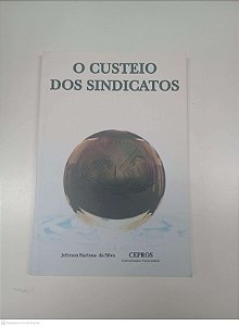 Livro o Custeio do Sindicatos Autor Silva, Jeferson Babosa da (2002) [usado]