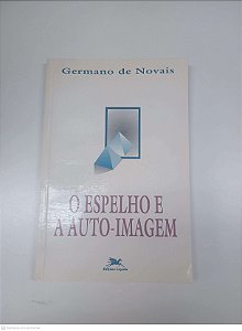 Livro o Espelho e a Auto Imagem Autor Novais, Germano de [usado]