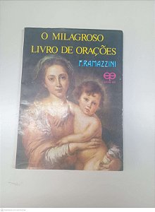 Livro o Milagroso Livro de Orações Autor Ramazzini, F. [usado]