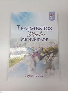 Livro Fragmentos da Minha Mediunidade Autor Dabus, Monica (2022) [usado]
