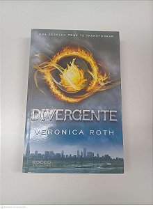 Livro Divergente - Uma Escolha Pode Te Transformar Autor Roth, Veronica (2012) [usado]