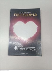 Livro por Uma Nova Reforma - 40 Dias de Jejum e Oração Autor Queiroz, Edson (2013) [usado]