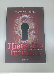 Livro Histórias Intimas - Sexualidade e Erotismo na Historia do Brasil Autor Priore, Mary Del (2011) [usado]