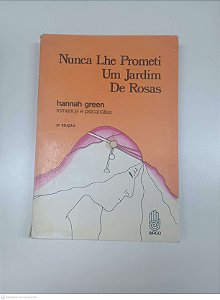 Livro Nunca Lhe Prometi um Jardim de Rosas Autor Green, Hannah (1974) [usado]
