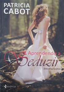 Livro Aprendendo a Seduzir Autor Cabot, Patricia (2010) [usado]