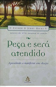 Livro Peça e Será Atendido Autor Hicks, Esther & Jerrry (2007) [usado]