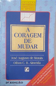 Livro a Coragem de Mudar Autor Morais, José Augusto de (1996) [usado]
