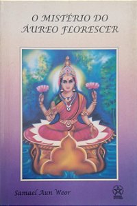 Livro o Mistério do Áureo Florescer Autor Weor, Samael Aun (1993) [usado]