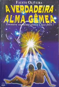 Livro a Verdadeira Alma Gêmea Autor Oliveira, Fausto (1998) [usado]