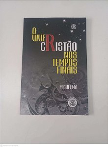 Livro o Viver Cristão nos Tempos Finais Autor Ma, Miguel (2017) [usado]