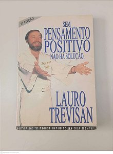 Livro sem Pensamento Positivo Não Há Solução Autor Trevisan, Lauro (1996) [usado]