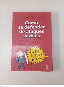 Livro Como Se Defender de Ataques Verbais Autor Berckhan, Barbara (2011) [usado]