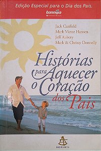 Livro Histórias para Aquecer o Coração dos Pais Autor Canfield, Jack (2003) [usado]