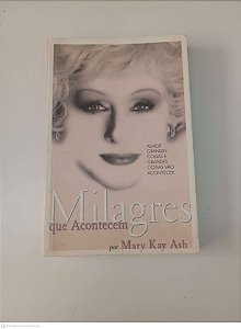 Livro Milagres que Acontecem Autor Ash, Mary Kay [usado]