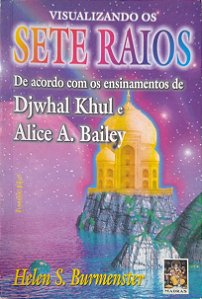 Livro Visualizando os Sete Raios de Acordo com os Ensinamentos de Djwhal Khul e Alice A. Bailey Autor Burmenster, Helen S. [usado]