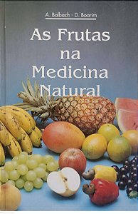 Livro as Frutas na Medicina Natural Autor Balbach, A. (1992) [usado]