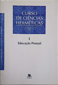 Livro Curso de Ciências Herméticas 1 - Educação Pessoal Autor Desconhecido (1997) [usado]