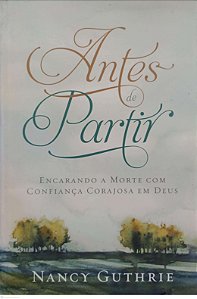 Livro Antes de Partir Autor Guthrie, Nancy (2013) [usado]