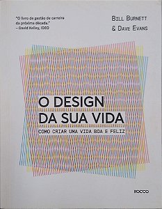 Livro o Design da sua Vida: Como Criar Uma Vida Boa e Feliz Autor Burnett, Bill (2017) [usado]