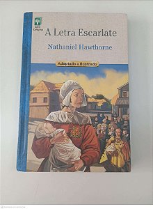 Livro a Letra Escarlate - Adaptado e Ilustrado Autor Hawthorne, Nathaniel (2012) [usado]