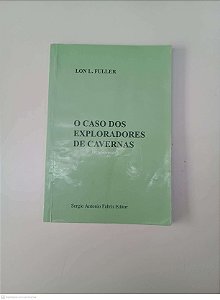 Livro o Caso dos Exploradores de Cavernas Autor Fuller, Lon L. (1976) [usado]