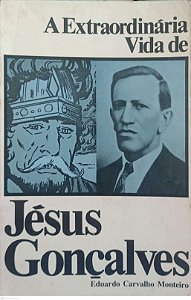 Livro a Extraordinária Vida de Jésus Gonçalves Autor Monteiro, Eduardo Carvalho (1983) [usado]