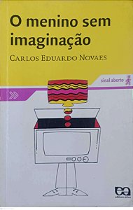 Livro o Menino sem Imaginação Autor Novaes, Carlos Eduardo (2007) [usado]