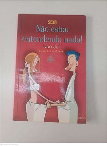 Livro Não Estou Entendendo Nada Autor Jaf, Ivan (2002) [usado]