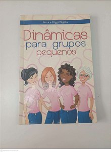 Livro Dinâmicas para Grupos Pequenos Autor Digilio, Eunice Biggi (2014) [usado]
