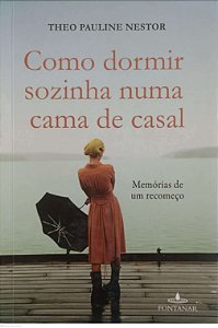 Livro Como Dormir Sozinha Numa Cama de Casal Autor Nestor, Theo Pauline (2010) [usado]