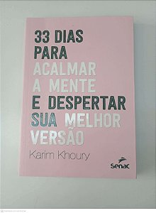 Livro 33 Dias para Acalmar a Mente e Despertar o seu Melhor Autor Khoury, Karim (2021) [usado]