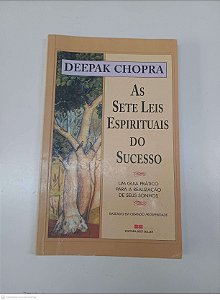 Livro as Sete Leis Espirituais do Sucesso - um Guia Pratico para a Realização de seus Sonhos Autor Chopra, Deepak (2003) [usado]
