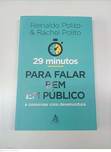 Livro 29 Minutos para Falar bem em Público e Conversar com Desenvoltura Autor Polito, Reinaldo / Rachel Polito (2015) [usado]