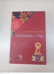 Livro Meditando a Vida Autor Samten, Padma (2001) [usado]