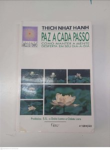 Livro Paz a Cada Passo Como Manter a Mente Desperta em seu Dia-a-dia Autor Hanh, Thich Nhat / Barcello, Trad Waldea (1993) [usado]