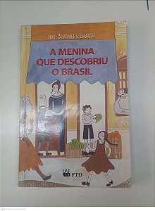 Livro a Menina que Descobriu o Brasil Autor Laurito, Ilka Brunhilde (2001) [usado]