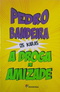 Livro a Droga da Amizade [os Karas] Autor Bandeira, Pedro (2014) [usado]