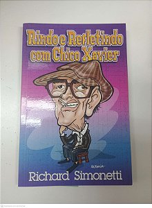 Livro Rindo e Refletindo com Chico Xavier Autor Simonetti, Richard (2006) [usado]