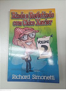 Livro Vol 2 - Rindo e Refletindo com Chico Xavier Autor Simonetti, Richard (2009) [usado]