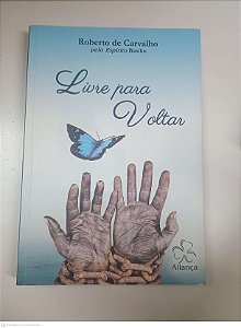 Livro Livre para Voltar Autor Carvalho, Roberto de (2017) [usado]