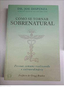 Livro Como Se Tornar Sobrenatural Autor Dispenza, Joe (2022) [usado]