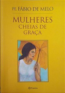 Livro Mulheres Cheias de Graça Autor Melo, Pe. Fábio de (2015) [usado]