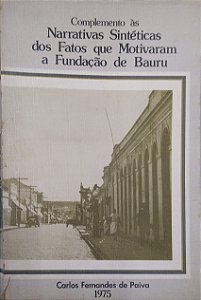 Livro Complemento Às Narrativas Sintéticas dos Fatos que Motivaram a Fundação de Bauru Autor Paiva, Carlos Fernandes de (1977) [usado]